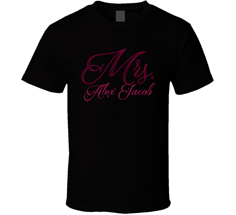 Mrs. Alex Jacob Married To Player Funny Fan T Shirt Mrs. Alex Jacob Married To Player Funny Fan T Shirt