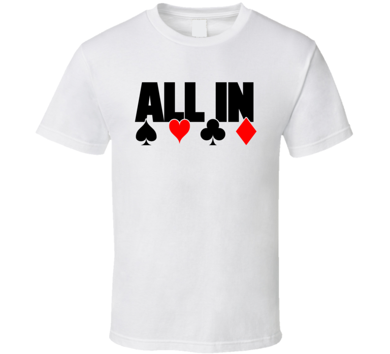 All In Card Suits Funny Poker Player Casino Gambler T Shirt All In Card Suits Funny Poker Player Casino Gambler T Shirt