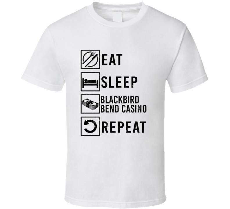 Eat Sleep Gamble Repeat Blackbird Bend Casino Gambling T Shirt Eat Sleep Gamble Repeat Blackbird Bend Casino Gambling T Shirt