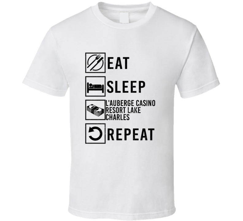Eat Sleep Gamble Repeat L'Auberge Casino Resort Lake Charles Gambling T Shirt Eat Sleep Gamble Repeat L'Auberge Casino Resort Lake Charles Gambling T Shirt