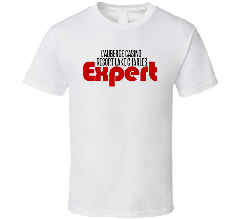 Expert L'Auberge Casino Resort Lake Charles Gambling T Shirt Expert L'Auberge Casino Resort Lake Charles Gambling T Shirt