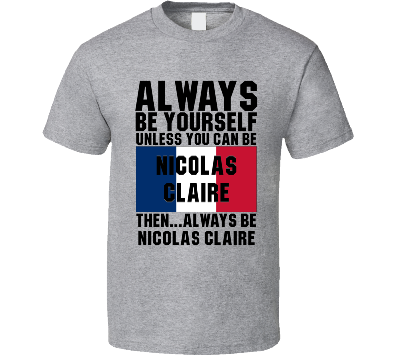 Nicolas Claire Always Be Yourself Norway Handball Fan T Shirt