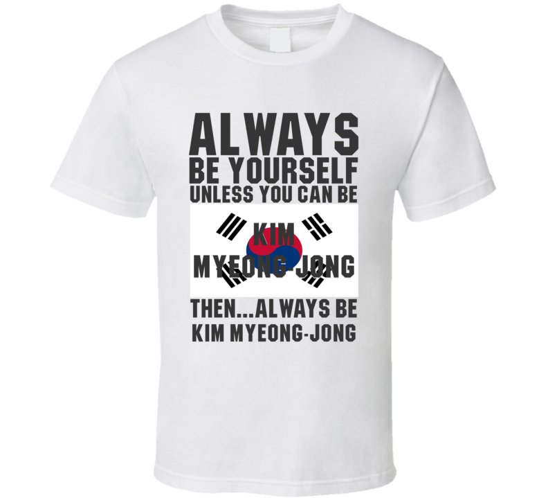 Kim Myeong-jong Always Be Yourself South Korea Handball Fan T Shirt