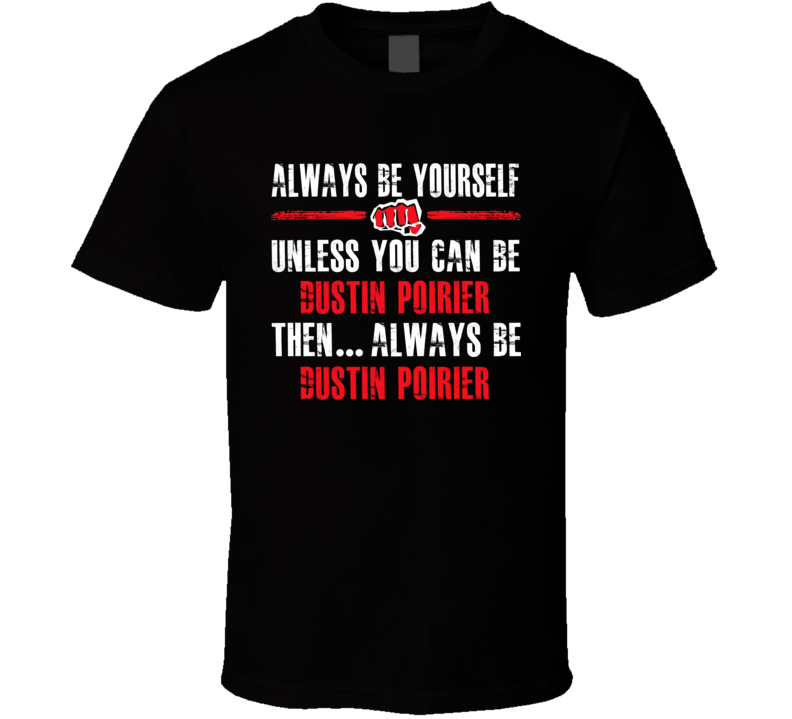 Always Be Dustin Poirier Mma Fan Essential T Shirt