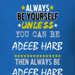 Always Be Yourself Unless You Can Be Adeeb Harb Famous Gambler T Shirt 18729215