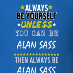 Always Be Yourself Unless You Can Be Alan Sass Famous Gambler T Shirt 18729524