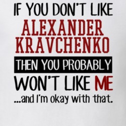 If You Don't Like Alexander Kravchenko You Won't Like Me Player Fan T Shirt 18819359