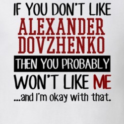 If You Don't Like Alexander Dovzhenko You Won't Like Me Player Fan T Shirt 18819542