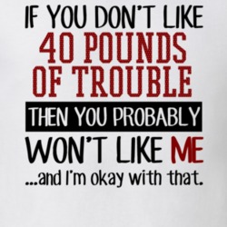 If You Don't Like 40 Pounds Of Trouble You Won't Like Me Gambling Movie T Shirt 18819618