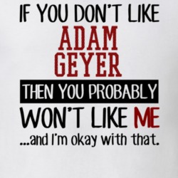 If You Don't Like Adam Geyer You Won't Like Me Player Fan T Shirt 18819957