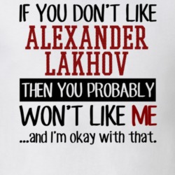 If You Don't Like Alexander Lakhov You Won't Like Me Player Fan T Shirt 18820362
