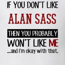 If You Don't Like Alan Sass You Won't Like Me Player Fan T Shirt 18820517