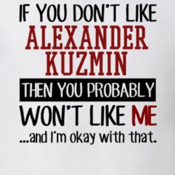 If You Don't Like Alexander Kuzmin You Won't Like Me Player Fan T Shirt 18820521