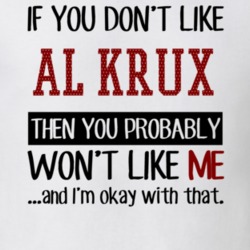 If You Don't Like Al Krux You Won't Like Me Player Fan T Shirt 18820819