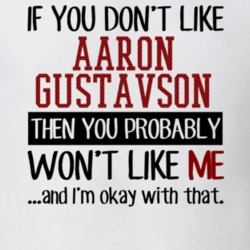 If You Don't Like Aaron Gustavson You Won't Like Me Player Fan T Shirt 18821077
