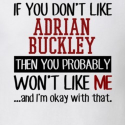 If You Don't Like Adrian Buckley You Won't Like Me Player Fan T Shirt 18821728