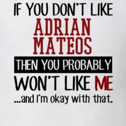 If You Don't Like Adrian Mateos You Won't Like Me Player Fan T Shirt 18821951