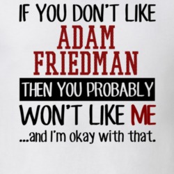 If You Don't Like Adam Friedman You Won't Like Me Player Fan T Shirt 18822322