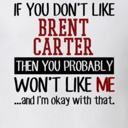 If You Don't Like Brent Carter You Won't Like Me Player Fan T Shirt 18822927