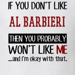 If You Don't Like Al Barbieri You Won't Like Me Player Fan T Shirt 18824159