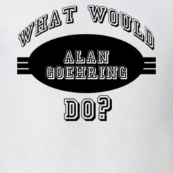 What Would Alan Goehring Do Funny Poker Player Parody T Shirt 19290480