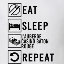 Eat Sleep Gamble Repeat L'Auberge Casino Baton Rouge Gambling T Shirt 19813459