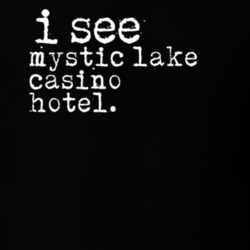 I See Mystic Lake Casino Hotel Gambling T Shirt 20082219