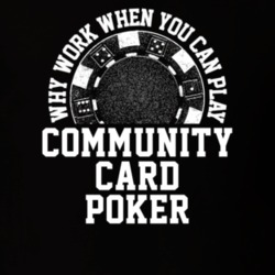 Why Work When You Can Play Community card poker Card Games T Shirt 20401863