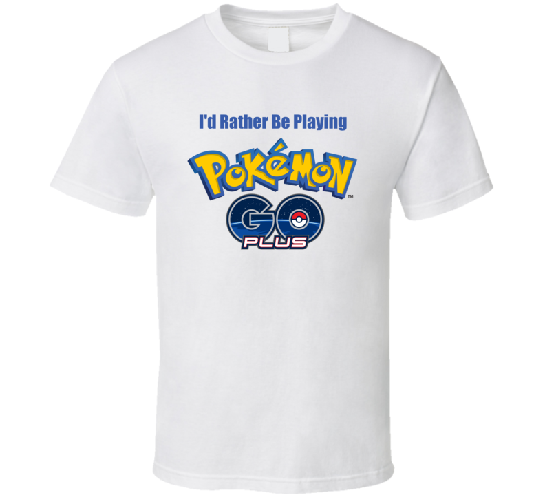 I D Rather Be Playing Pokemon Go Plus Logo Video Game App T Shirt