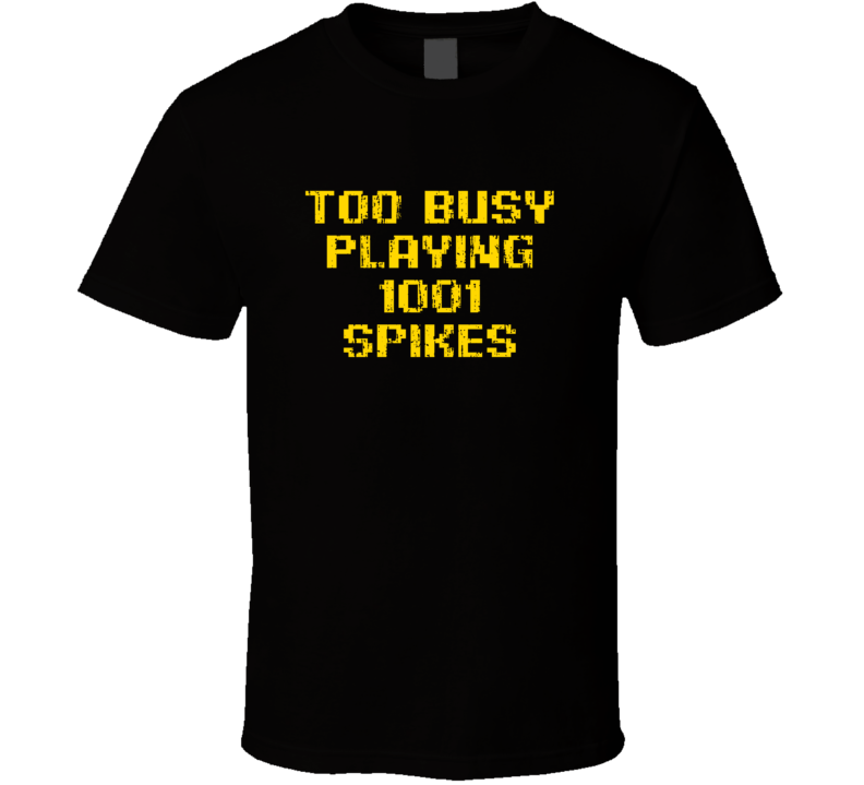 Busy Playing 1001 Spikes Xbox One Video Game T Shirt Busy Playing 1001 Spikes Xbox One Video Game T Shirt