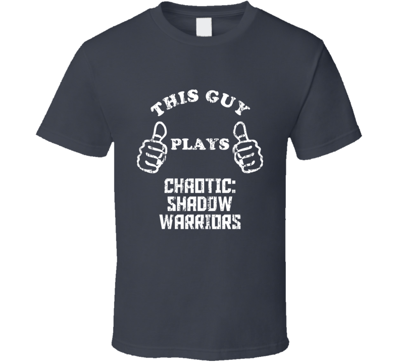 Chaotic Shadow Warriors PS3 Video Game This Guy Plays T Shirt Chaotic Shadow Warriors PS3 Video Game This Guy Plays T Shirt