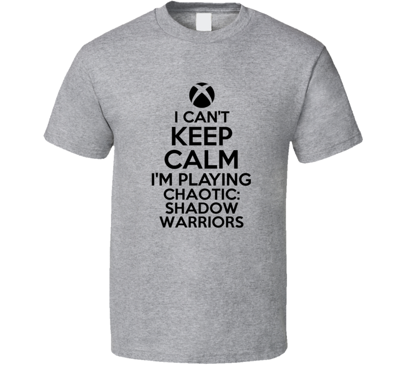Cant Keep Calm Chaotic Shadow Warriors Xbox 360 Video Game T Shirt Cant Keep Calm Chaotic Shadow Warriors Xbox 360 Video Game T Shirt