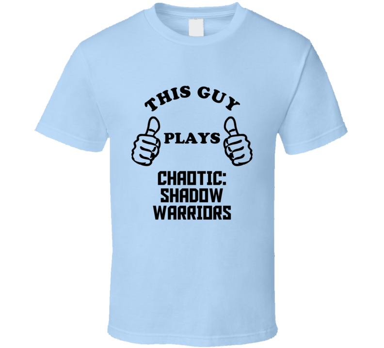 This Guy Plays Chaotic Shadow Warriors Xbox 360 Video Game T Shirt This Guy Plays Chaotic Shadow Warriors Xbox 360 Video Game T Shirt