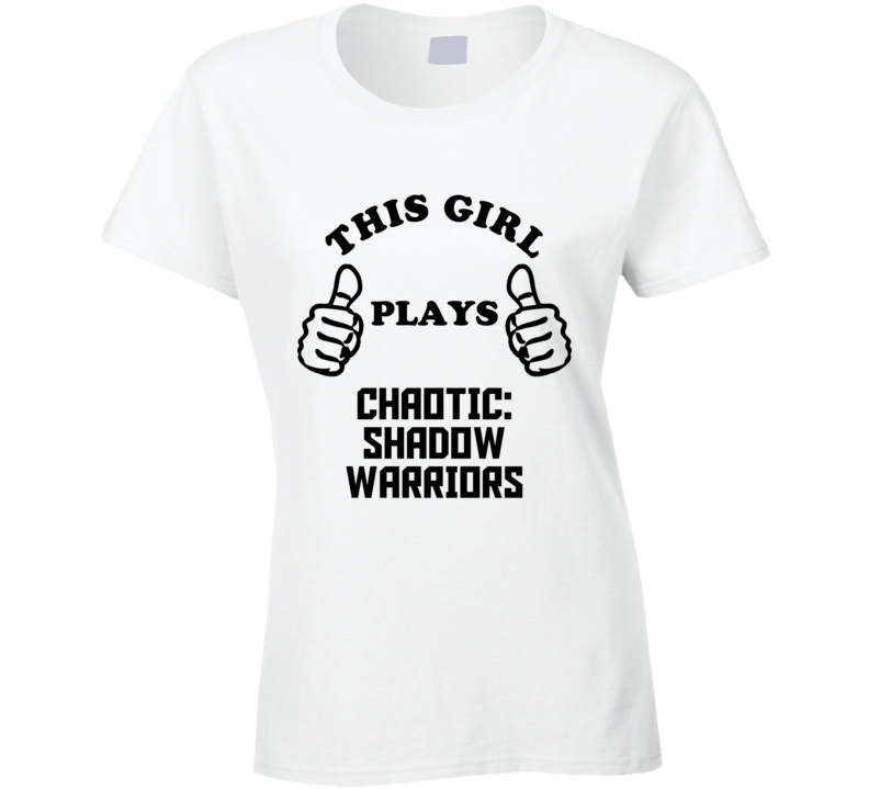 This Girl Plays Chaotic Shadow Warriors Xbox 360 Video Game T Shirt This Girl Plays Chaotic Shadow Warriors Xbox 360 Video Game T Shirt