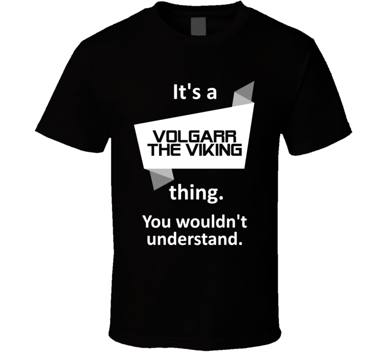 Volgarr the Viking Xbox One Video Game Its A Thing T Shirt Volgarr the Viking Xbox One Video Game Its A Thing T Shirt