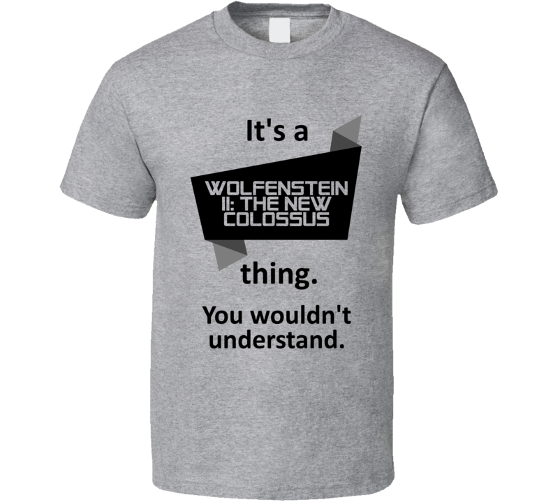 Its A Thing Wolfenstein II New Colossus Xbox One Game T Shirt Its A Thing Wolfenstein II New Colossus Xbox One Game T Shirt