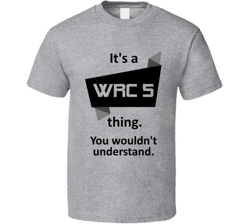 Its A Thing WRC 5 Xbox One Video Game T Shirt Its A Thing WRC 5 Xbox One Video Game T Shirt