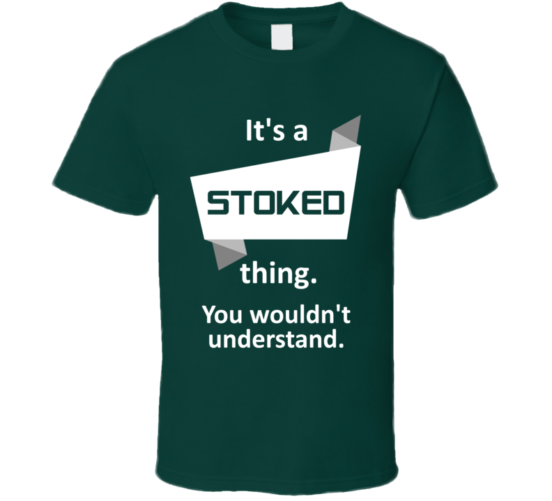 Stoked Xbox 360 Video Game Its A Thing T Shirt Stoked Xbox 360 Video Game Its A Thing T Shirt