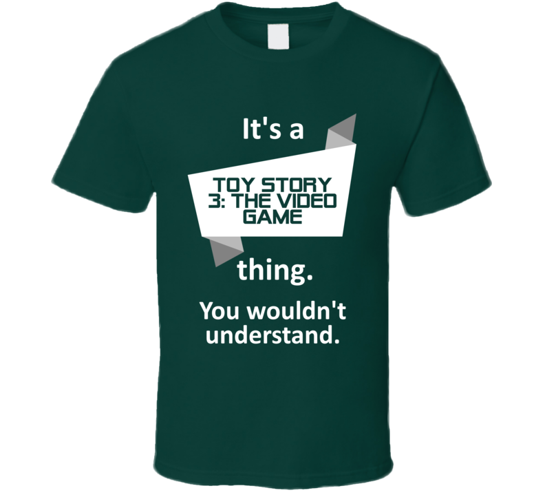 Toy Story 3 Video Game Xbox 360 Video Game Its A Thing T Shirt Toy Story 3 Video Game Xbox 360 Video Game Its A Thing T Shirt
