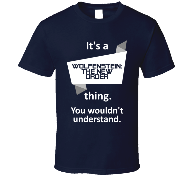 Wolfenstein The New Order Xbox 360 Video Game Its A Thing T Shirt Wolfenstein The New Order Xbox 360 Video Game Its A Thing T Shirt