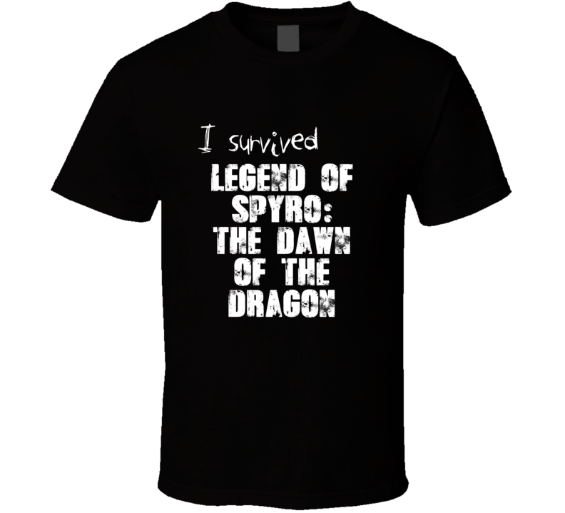 I Survived Legend Of Spyro Video Game T Shirt I Survived Legend Of Spyro Video Game T Shirt