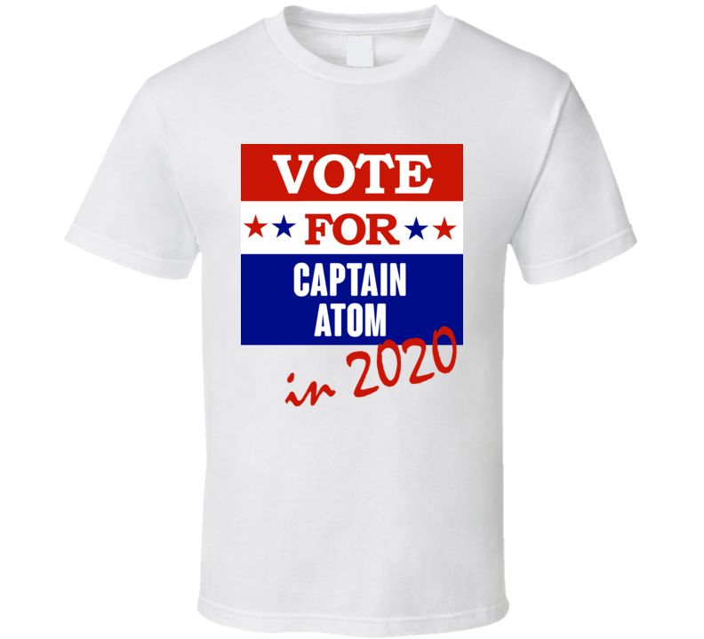 Captain Atom Election 2020 Comics Super Hero Villain T Shirt Captain Atom Election 2020 Comics Super Hero Villain T Shirt