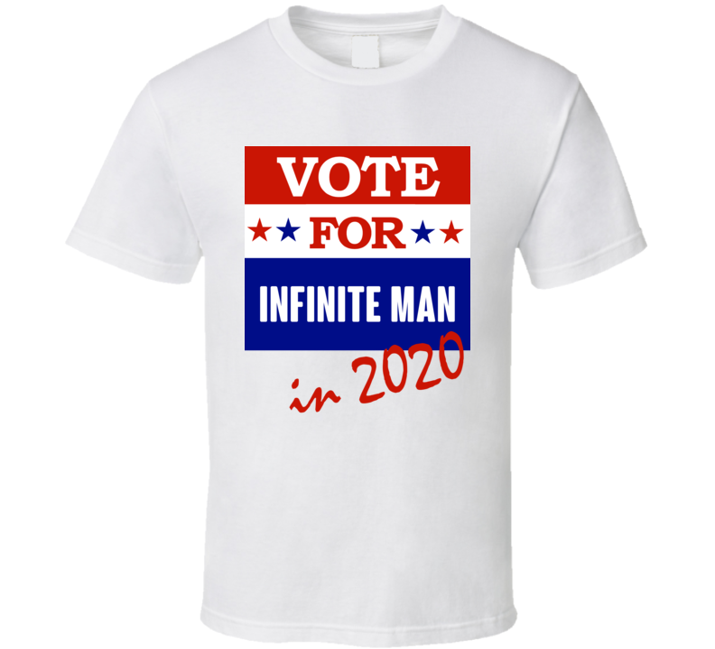 Infinite Man Election 2020 Comics Super Hero Villain T Shirt Infinite Man Election 2020 Comics Super Hero Villain T Shirt