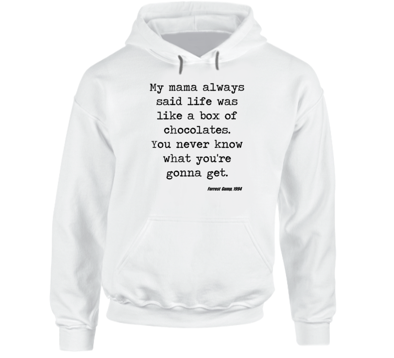 Forrest Gump Classic Movie Quote Tom Hanks Box Of Chocolate Hoodie Forrest Gump Classic Movie Quote Tom Hanks Box Of Chocolate Hoodie