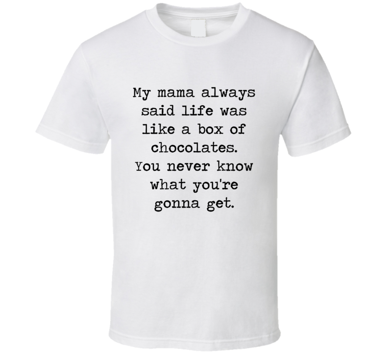 Forrest Gump Classic Movie Tom Hanks Box Of Chocolate Quote T Shirt Forrest Gump Classic Movie Tom Hanks Box Of Chocolate Quote T Shirt