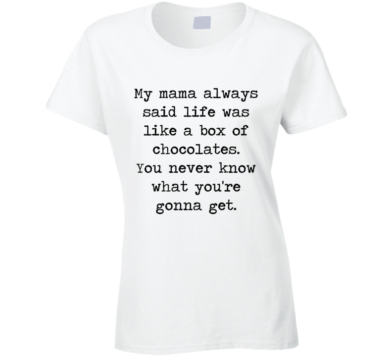 Forrest Gump Classic Movie Tom Hanks Box Of Chocolate Quote Ladies T Shirt Forrest Gump Classic Movie Tom Hanks Box Of Chocolate Quote Ladies T Shirt