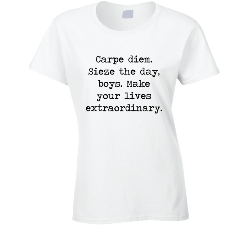 Dead Poets Society Classic Movie Robin Williams Quote Ladies T Shirt Dead Poets Society Classic Movie Robin Williams Quote Ladies T Shirt