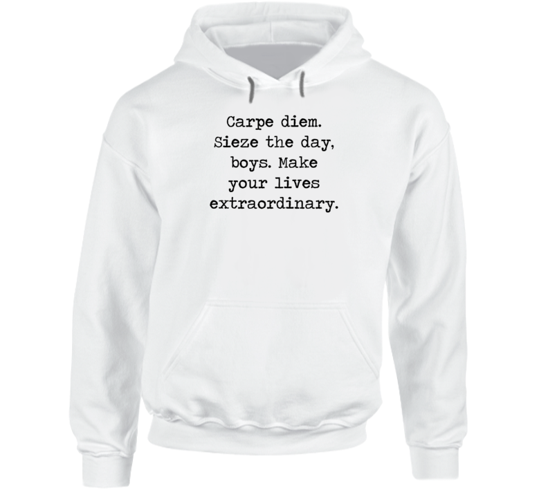 Dead Poets Society Classic Movie Robin Williams Quote Hoodie Dead Poets Society Classic Movie Robin Williams Quote Hoodie