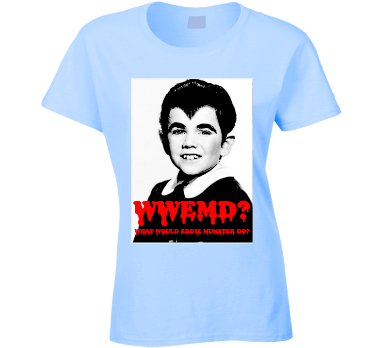 Wwemd What Would Eddie Munster Do Munsters Ladies T Shirt Wwemd What Would Eddie Munster Do Munsters Ladies T Shirt