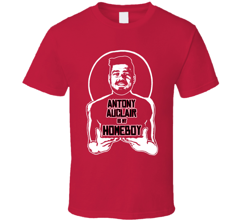 Antony Auclair Is My Homeboy Football Fan T Shirt